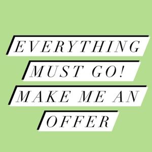 Everything MUST GO! Make an offer!